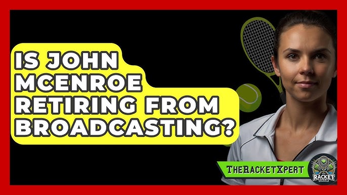 Is John McEnroe Retiring From Announcing? What We Know So Far!