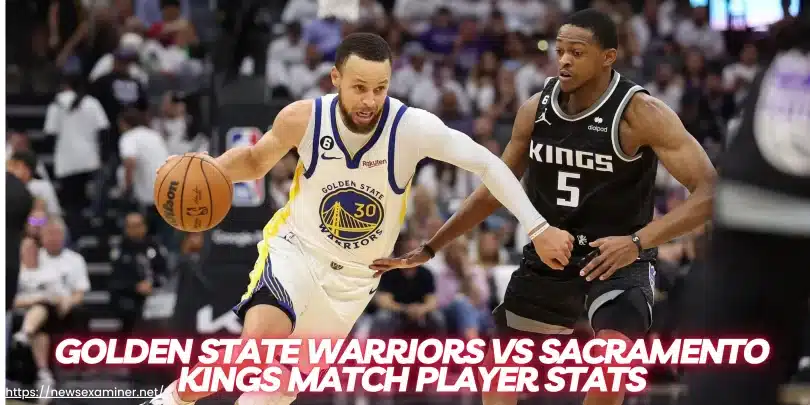 Check Golden State Warriors vs Sacramento Kings Match Player Stats Here (Easy-to-Read Numbers Breakdown)